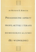 Pedagogiczne aspekty profilaktyki i terapii homoseksualizmu ku wyzwoleniu