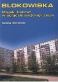 Blokowiska Miejski habitat w oglądzie socjologicznym