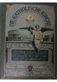 Die Katholische Kierche Rom das oberhavpt  die einrichtvng und verval tung der gesammtkirche, 1889r.