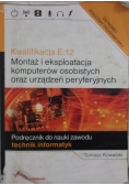 Kwalifikacja E.12 Montaż i eksploatacja komputerów osobistych oraz urządzeń peryferyjnych