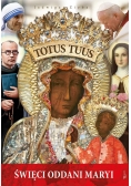 Totus Tuus. Święci oddani Maryi