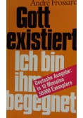 Gott existiert Ich bin ihm begegnet