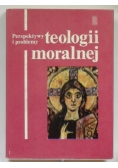 Perspektywy i problemy teologii moralnej