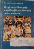 Drogi modyfikowania socjalizacji i wychowania przez feminizm