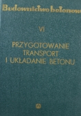 Budownictwo betonowe Przygotowanie Transport i układanie Betonu