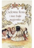 Cudowna Ilona i inne bajki węgierskie