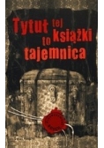 Tytuł tej książki to tajemnica
