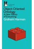 Object-Oriented Ontology : A New Theory of Everything