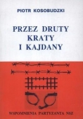 Przez druty, kraty i kajdany. Wspomnienia ...