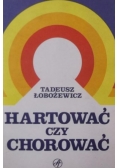 Hartować czy Chorować