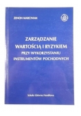 Marciniak Zenon - Zarządzanie wartością i ryzykiem przy wykorzystaniu instrumentów pochodnych