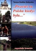 Przecież tu Polska kiedyś była...