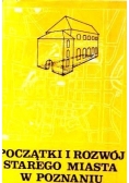 Początki i rozwój starego miasta w Poznaniu