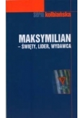 Maksymilian - święty, lider, wydawca