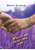 Naucz się beze mnie żyć