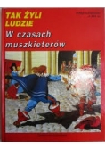 Tak żyli ludzie w czasach muszkieterów