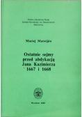 Ostatnie sejmy przed abdykacją Jana Kazimierza 1667 i 1668