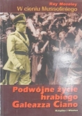 W cieniu Mussoliniego  Podwójne życie hrabiego Galeazza Ciano