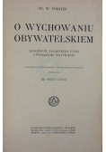 O wychowaniu obywatelskim. Zasadnicze zagadnienia etyki i pedagogiki politycznej