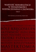 Wartość rehabilitacji w świadomości współczesnego człowieka Tom 2