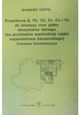 Przenikanie S Pb Cd Zn Cu i Fe do biomasy oraz gleby ekosystemu leśnego