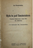 Było to pod Smoleńskiem