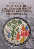 Miśkiewicz Maria - Zarys kultury i archeologii Europy w okresie wczesnego średniowiecza