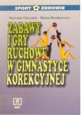 Zabawy i gry ruchowe w gimnastyce korekcyjnej
