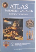 Atlas tajemnic i zagadek. Dawne cywilizacje, Tom II