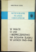 W walce o ład i bezpieczeństwo na Dolnym Śląsku w latach 1945 1948
