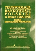 Transformacja bankowości polskiej w latach 1988-1995. Studium monograficzno-porównawcze