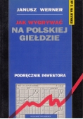 Jak wygrywać na polskiej giełdzie