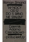 "W nocy od 12 do 5 rano nie spałem"