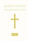 Modlitewnik Ojcze powierzam się Tobie