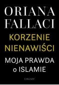 Korzenie nienawiści. Moja prawda o Islamie