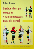 Orientacje edukacyjne menedżerów w warunkach gospodarki posttransformacyjnej