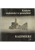 Kraków-wędrówki w przeszłość. Kazimierz