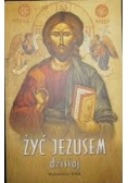 Żyć Jezusem dzisiaj