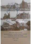 Miasta Pomorza Nadwiślańskiego i Kujaw w okresie I wojny światowej oraz w międzywojennym dwudziestoleciu (1914-1939)
