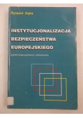 Instytucjonalizacja bezpieczeństwa europejskiego