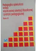 Pedagogika opiekuńcza wobec współczesnej orientacji filozoficznej i praktyki pedagogicznej Tom II