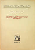 Sklepienia późnogotyckie na śląsku