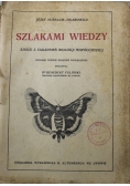 Szlakami wiedzy Szkice z zagadnień biologji współczesnej 1921 r.