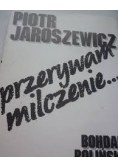 Przerywam milczenie ...