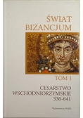 Świat Bizancjum. Tom I. Cesarstwo wschodniorzymskie 330-641
