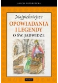 Najpiękniejsze opowiadania i legendy o św. Jadwidze