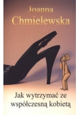 Jak wytrzymać ze współczesną kobietą