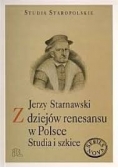 Z dziejów renesansu w Polsce. Studia i szkice
