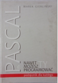 Pascal. Nawet ty możesz programować