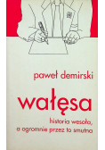 Wałęsa Historia wesoła a ogromnie przez to smutna
